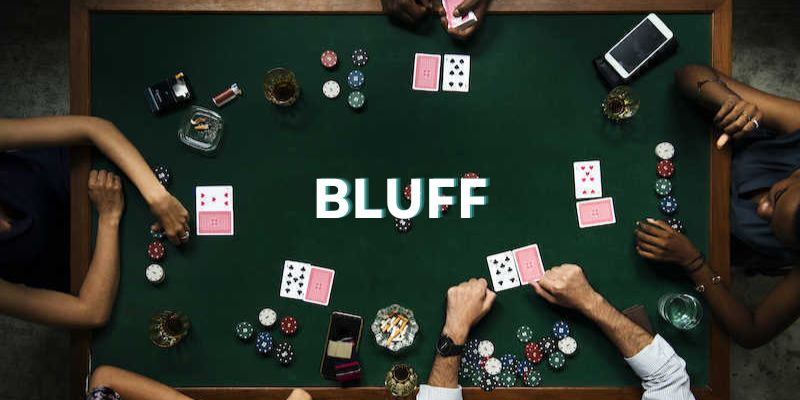 Nên dùng chiến thuật Bluff 1 cách hiệu quả