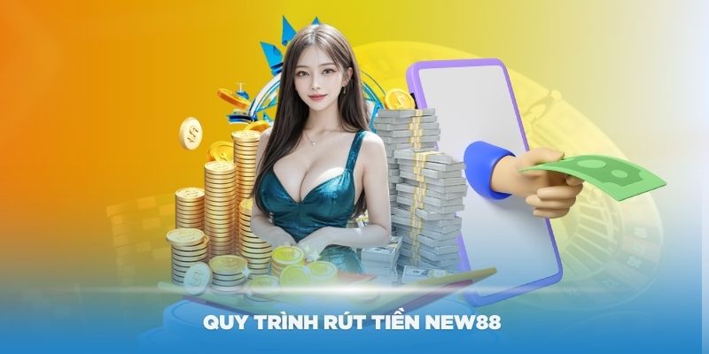 Hướng dẫn quy trình rút tiền New88 về ngân hàng nhanh chóng